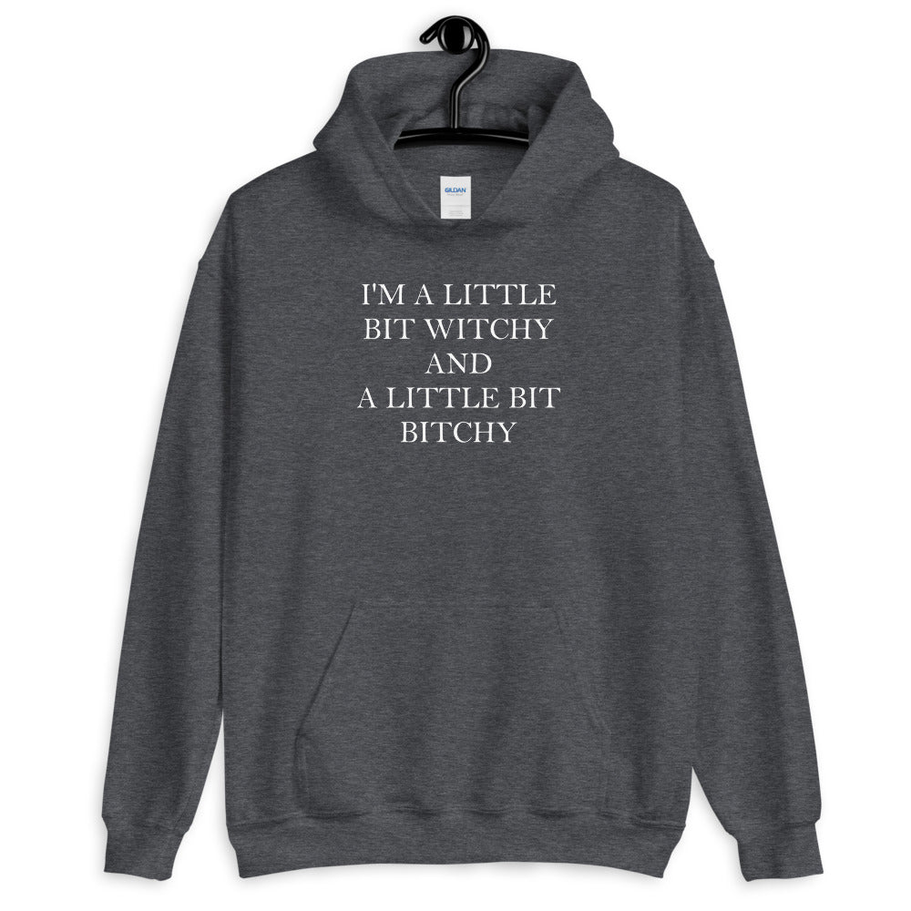 I'm A Little Bit Witchy And A Little Bit Bitchy - Unisex Pullover Hoodie